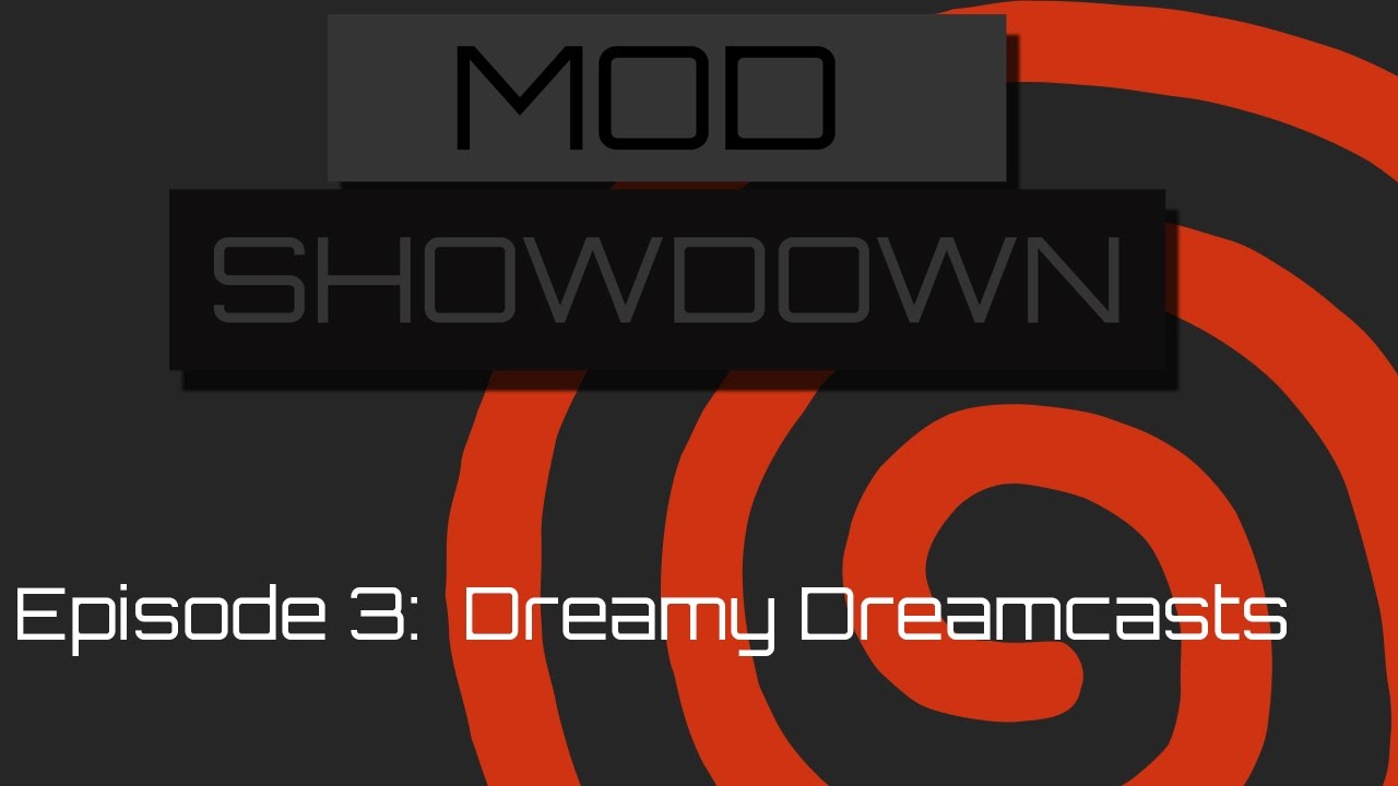 Mod Showdown Ep.3 Dreamy Dreamcasts Showcase