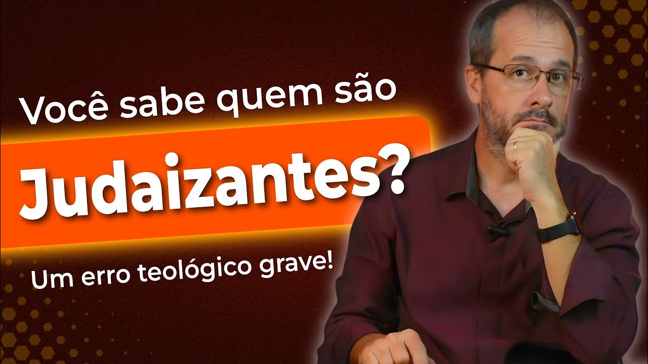 Quem são os JUDAIZANTES nos dias de hoje?