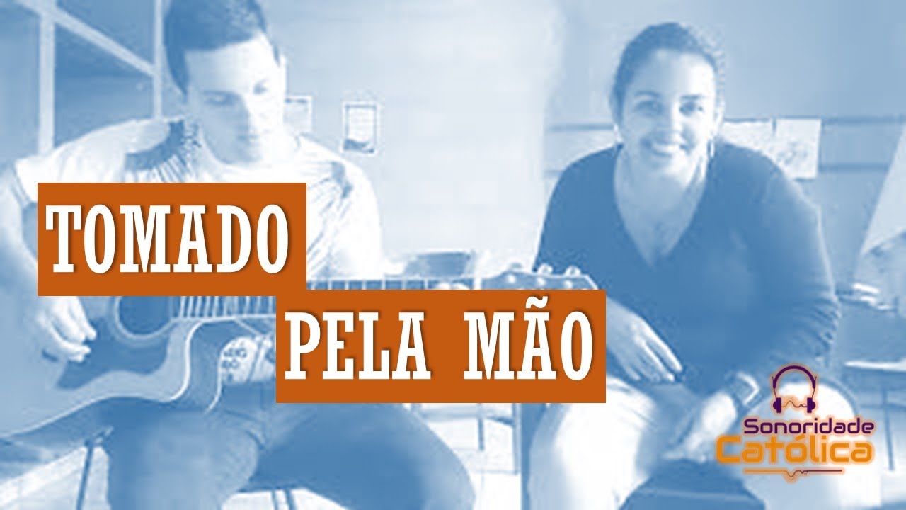 Tomado pela Mão - Sonoridade Católica