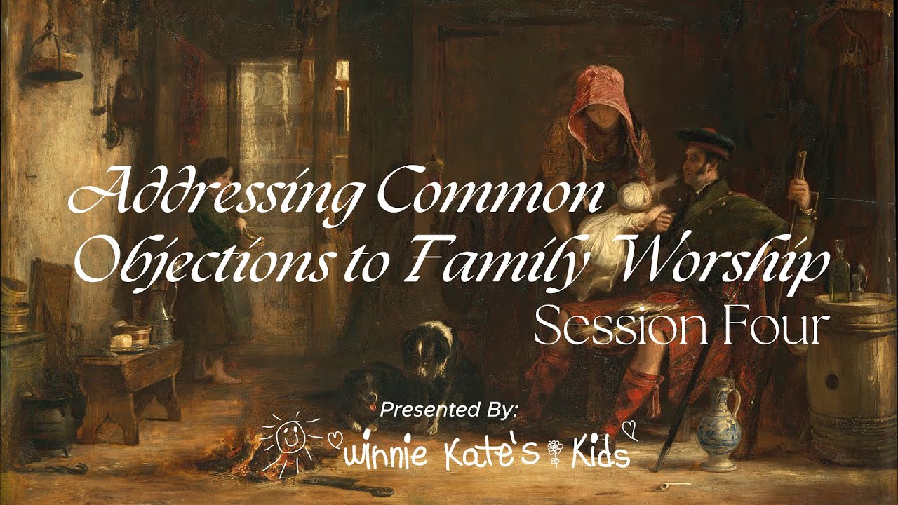 Family Worship | Addressing Common Objections to Family Worship