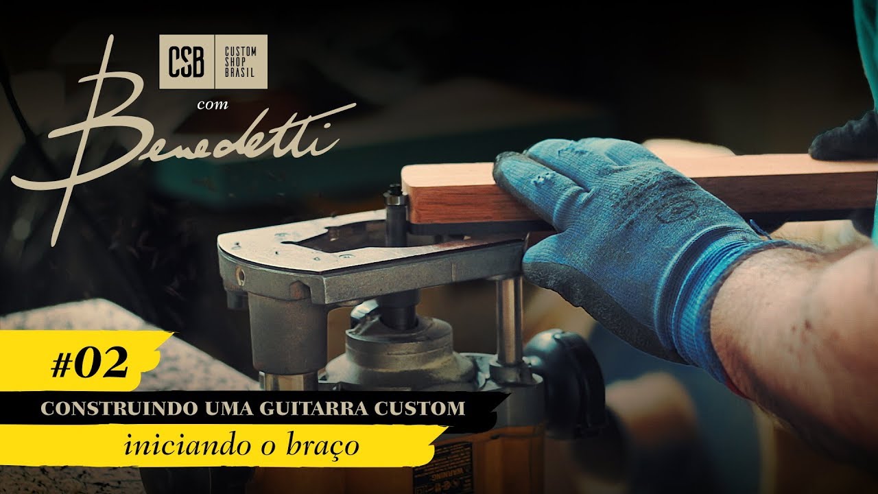 Construindo uma Guitarra Custom: Iniciando o Braço – Episódio 02 – Custom Shop Brasil com Benedetti