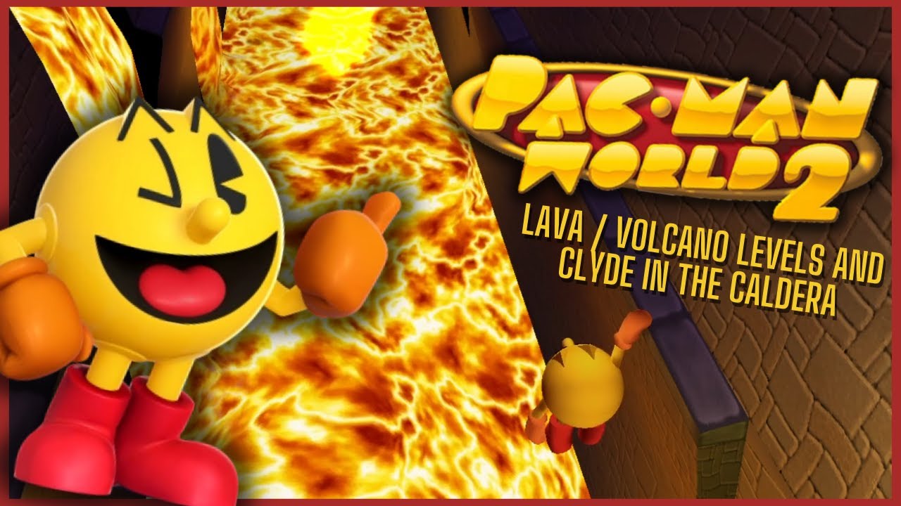 Pac-Man World 2 - LAVA VOLCANO LEVELS and Clyde in the Caldera Walkthrough HD