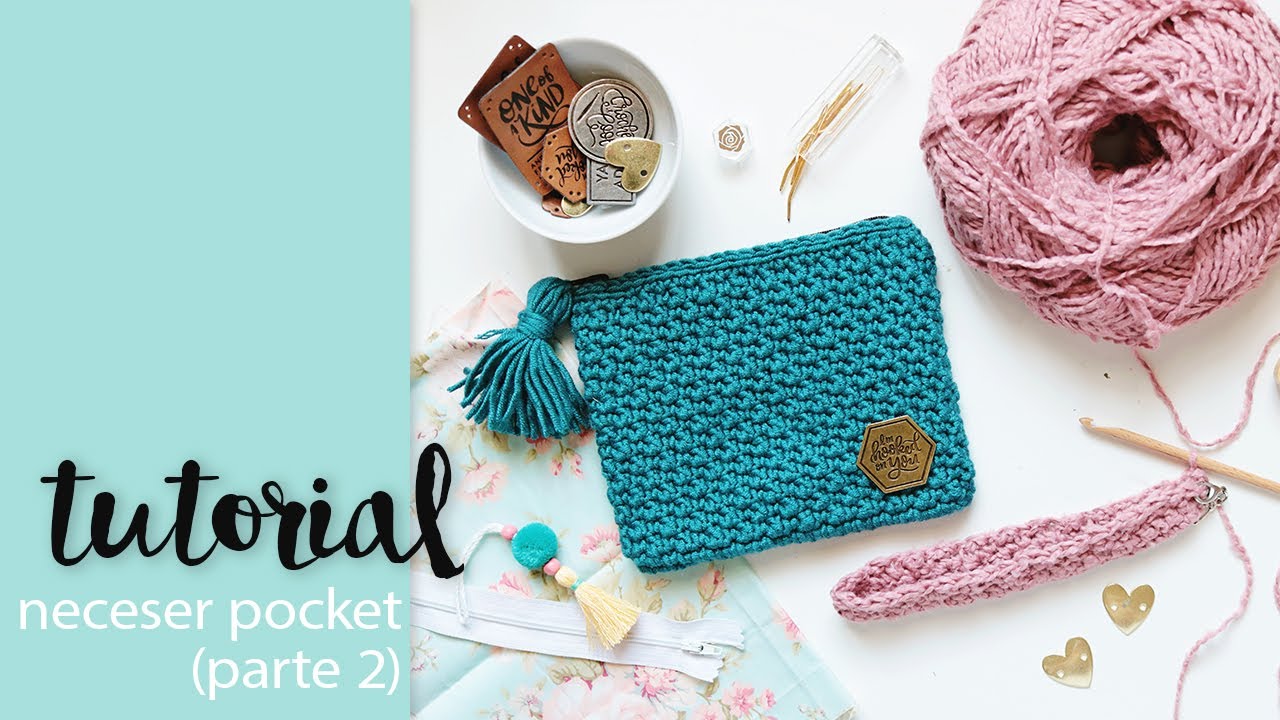 Tutorial: C&oacute;mo Hacer tu Neceser Pocket de Ganchillo (Parte 2) | NUNUSITE |