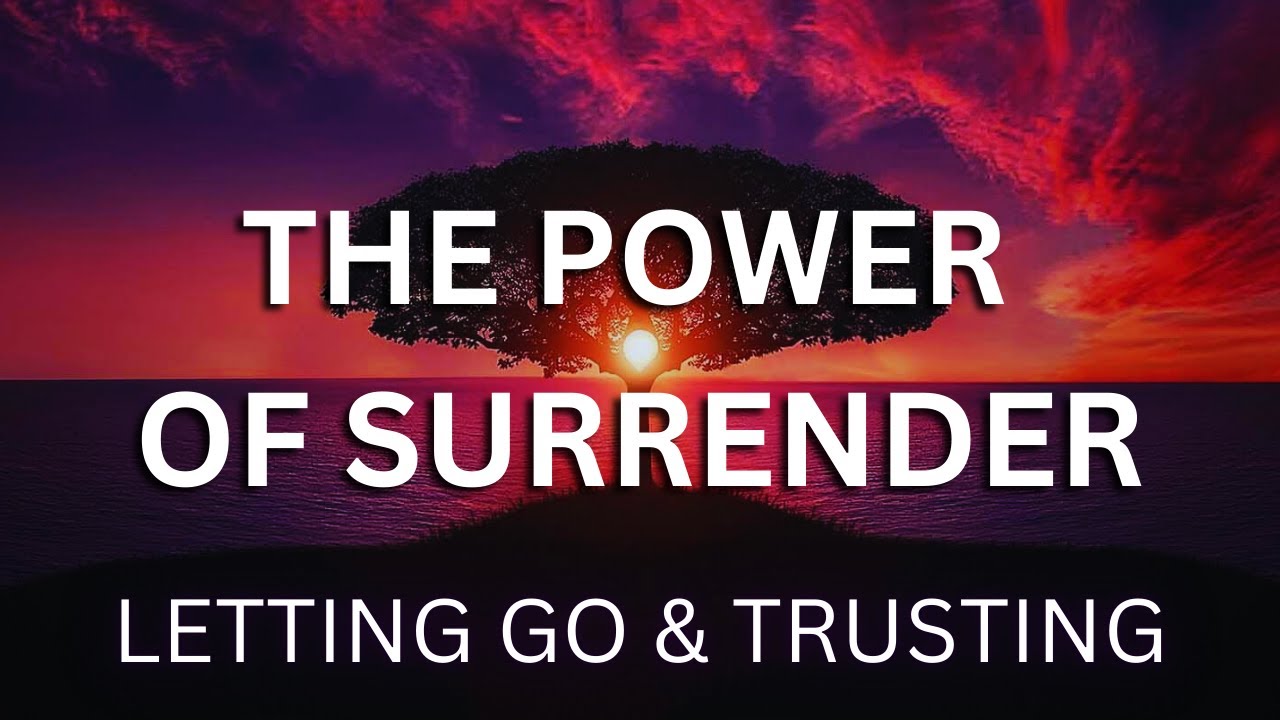 Letting Go & Trusting God: The Surrender That Changed Everything