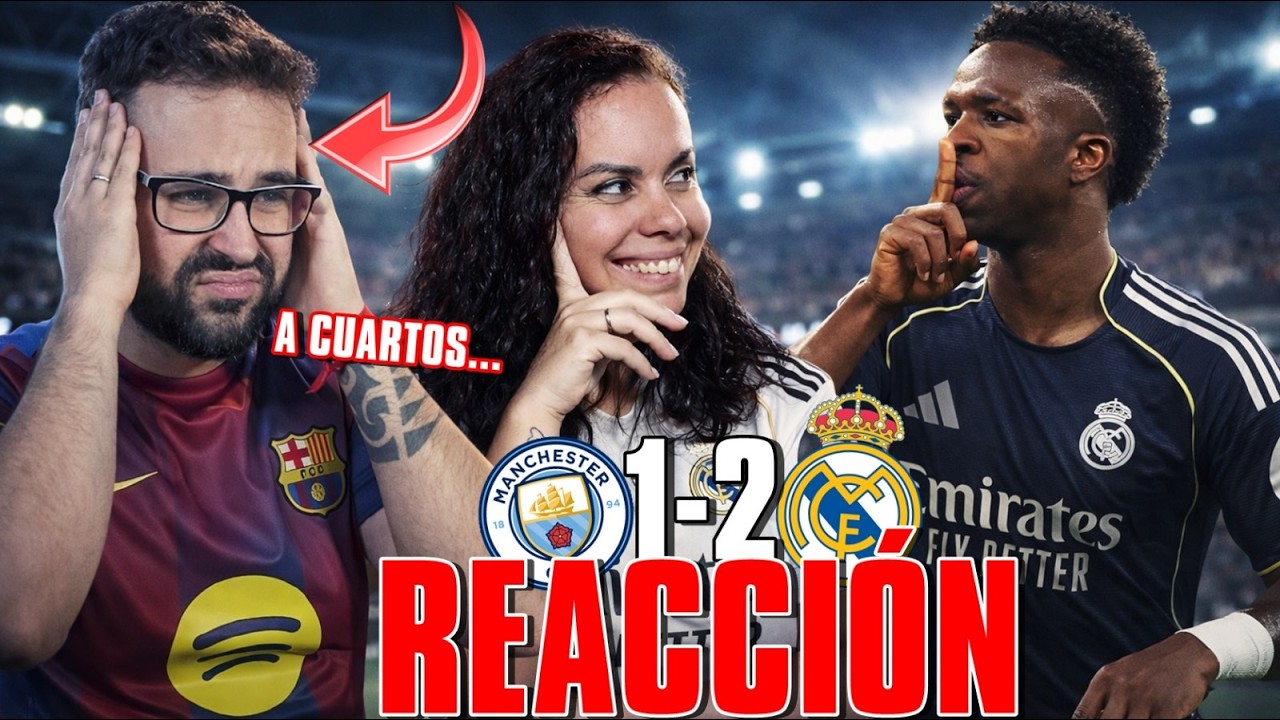 MADRIDISTA REACCIONA al CITY 1-2 MADRID con mi MARIDO CULÉ ¡DOBLETE de VINICIUS y A CUARTOS!