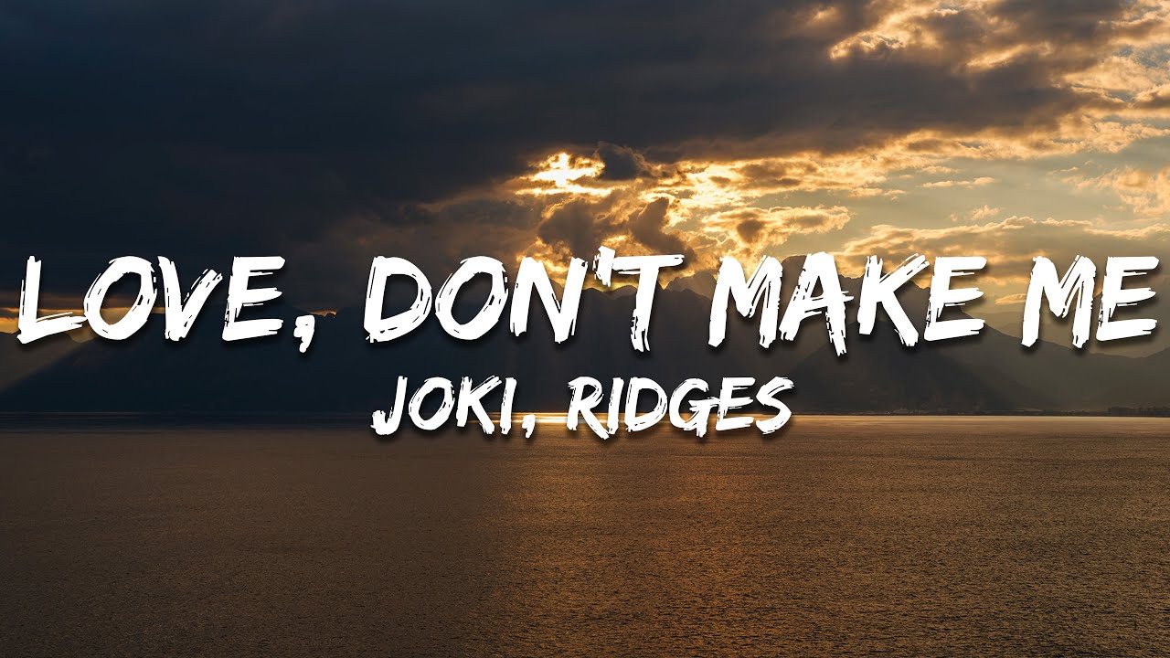 JOKI, Ridges - love, don't make me (Lyrics)