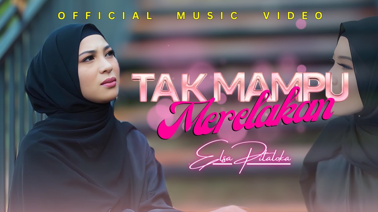 Elsa Pitaloka - Tak Mampu Merelakan (Official Music Video)