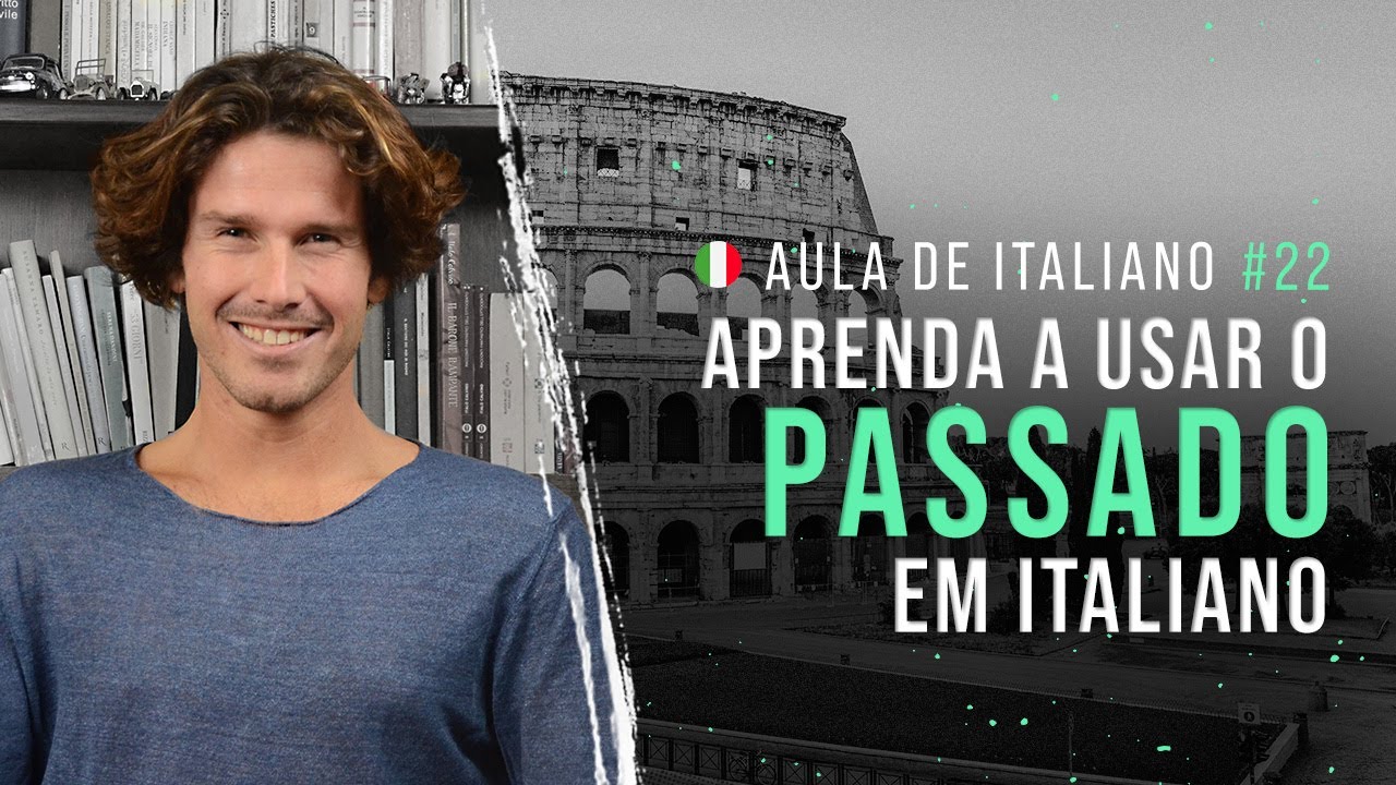 Aula de italiano #22: Usando o passado no italiano | Conheça o Passato Prossimo e expressões