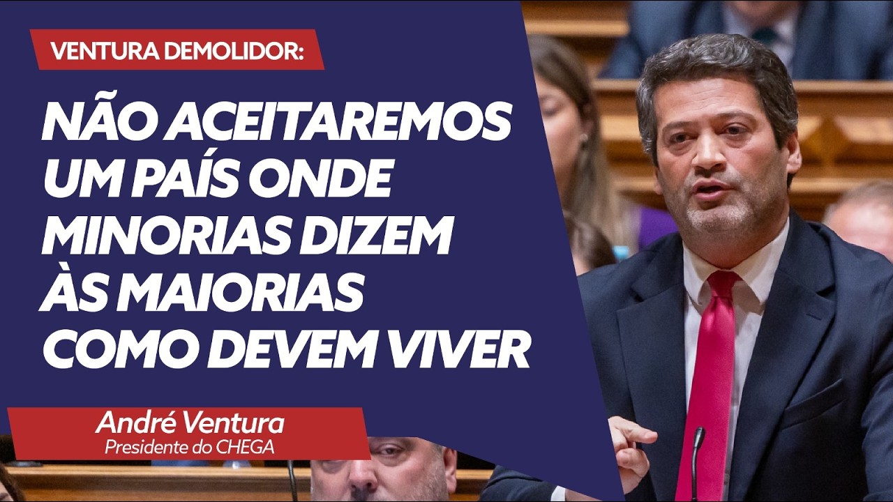 Ventura demolidor: “Não aceitaremos um país onde minorias dizem às maiorias como devem viver”