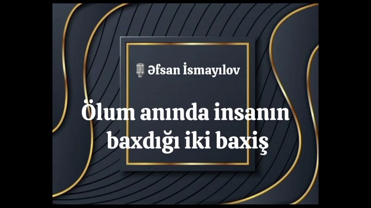  ƏFSAN İSMAYILOV ÖLÜM ANINDA BAXILAN İKİ BAXIŞ @Əfsanİsmayılov 