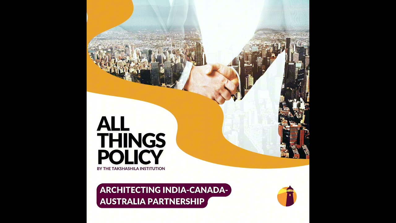 All Things Policy | Architecting India-Canada-Australia Partnership