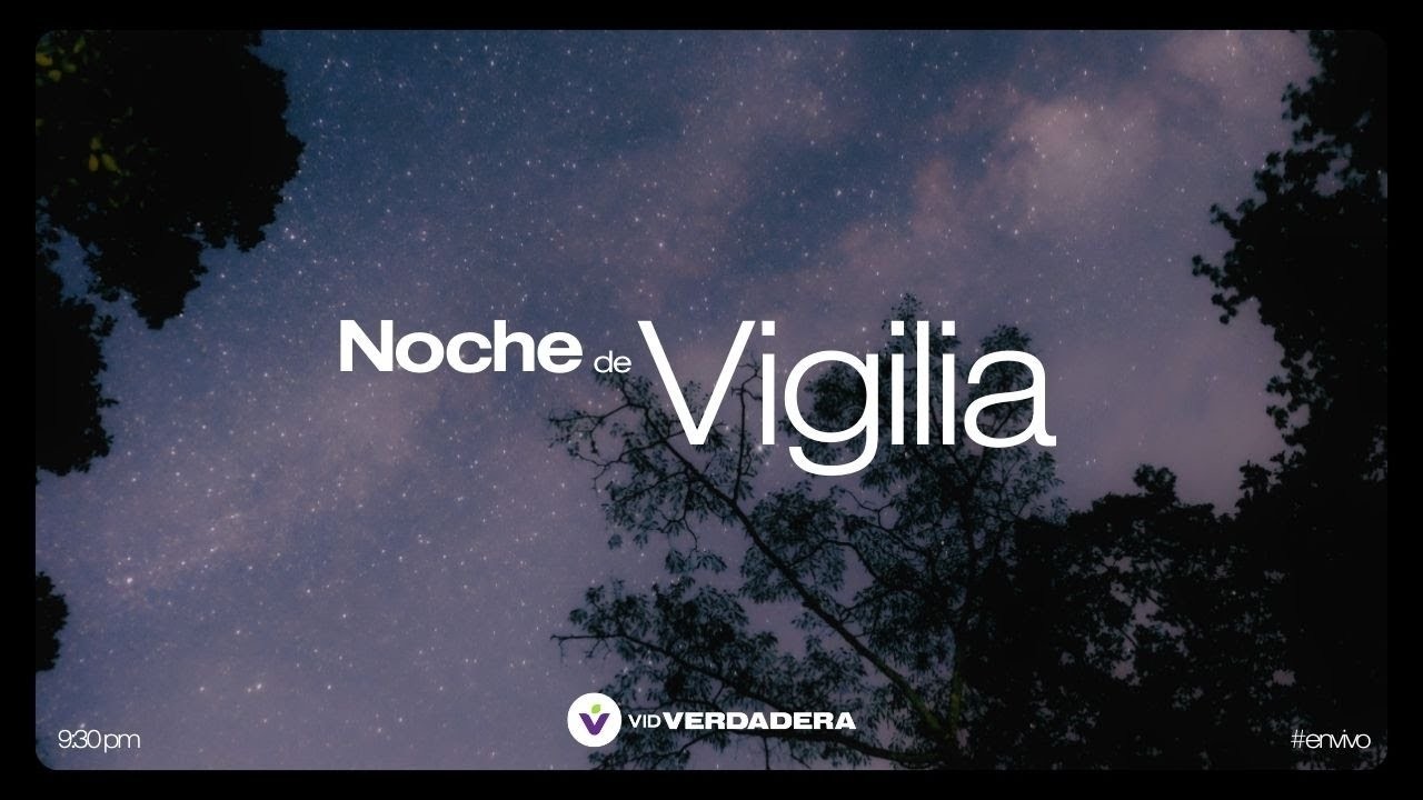 VIGILIA | Pastora Greiz Gonzalez | Iglesia La Vid Verdadera