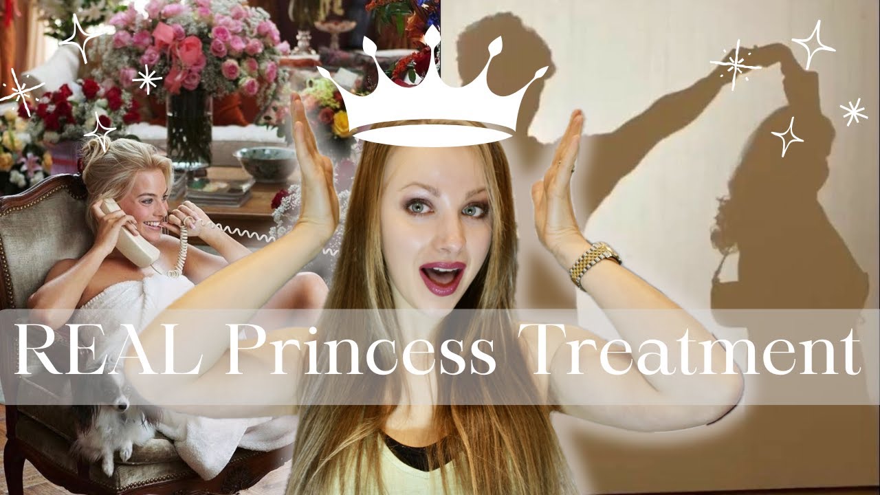 How to Receive REAL Princess Treatment