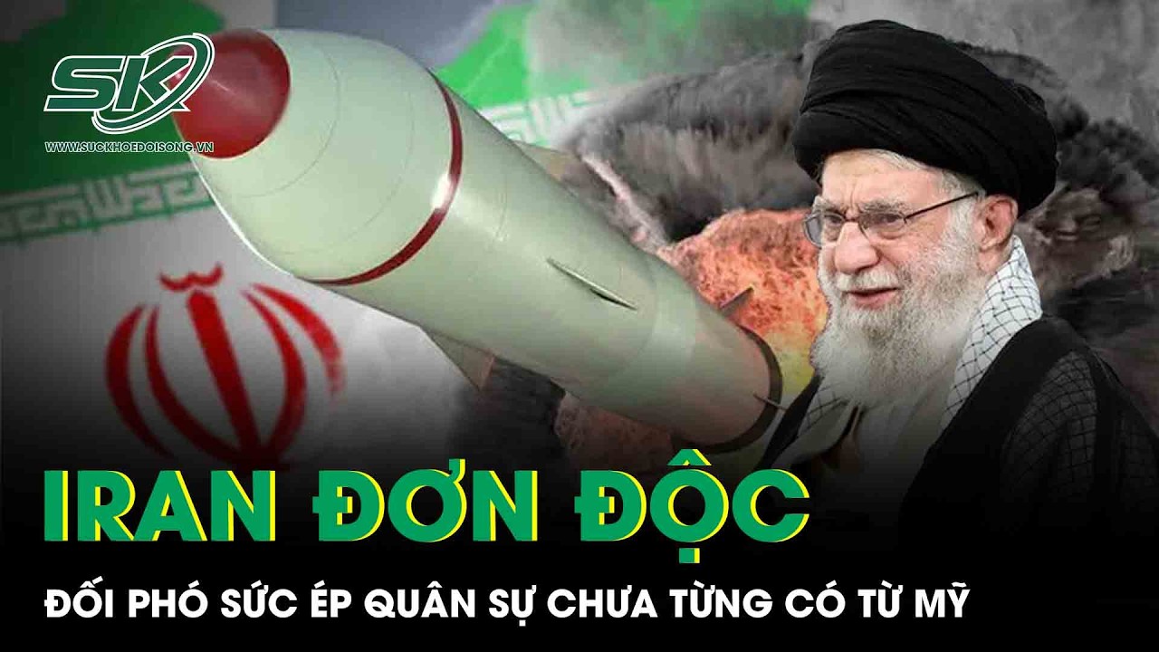Iran đơn phương độc mã đối phó trước sức ép quân sự chưa từng có từ Mỹ