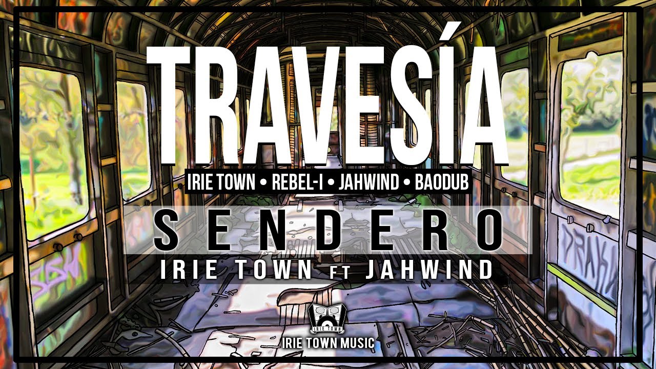 Irie Town ft. JahWind - Sendero (Travesía)