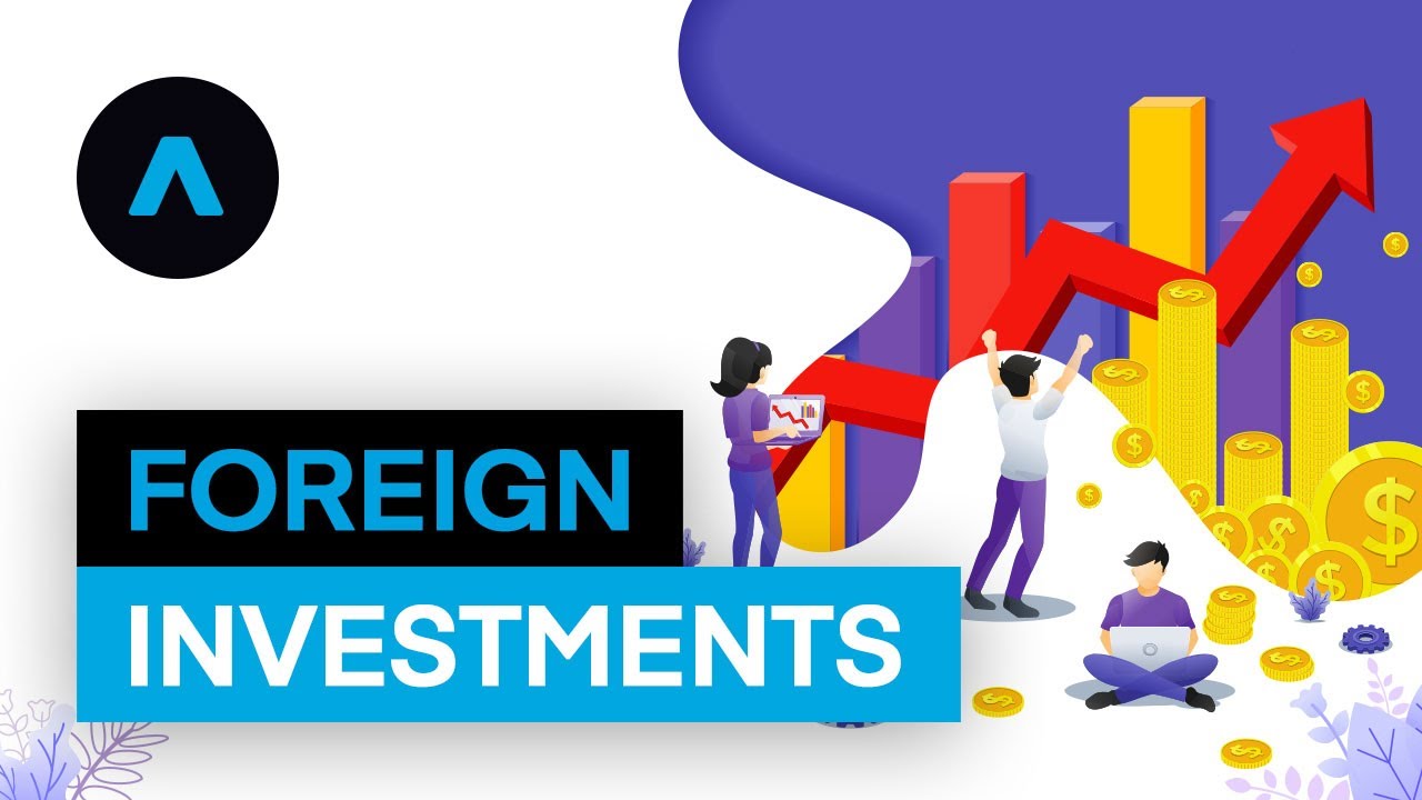 How to Make A Foreign Investment