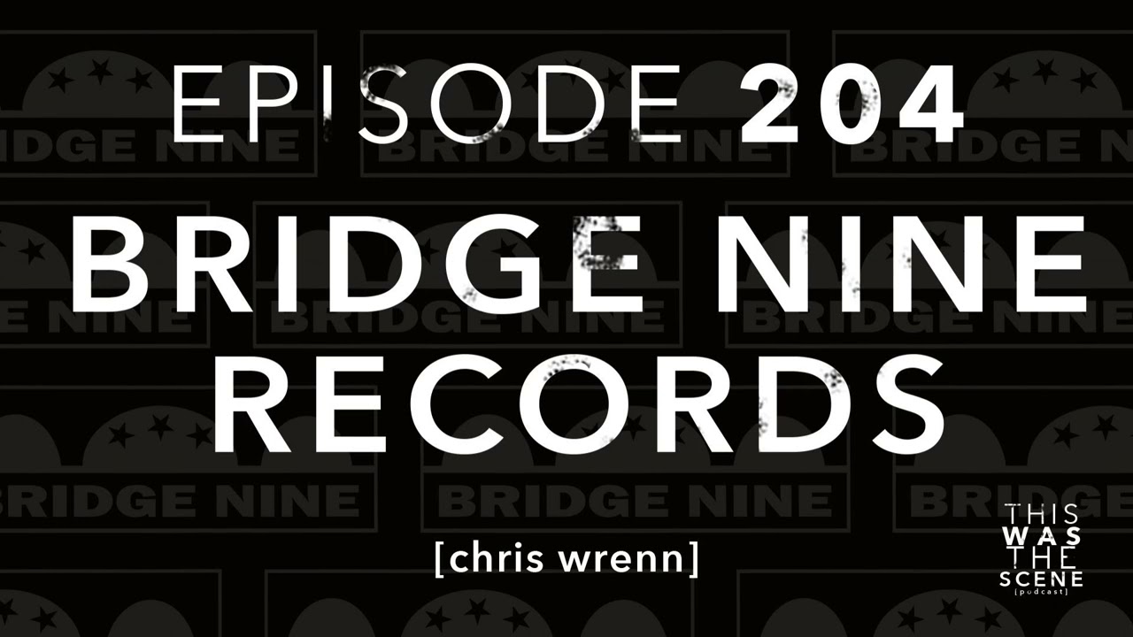 Ep. 204: Bridge Nine Records w/ Chris Wrenn