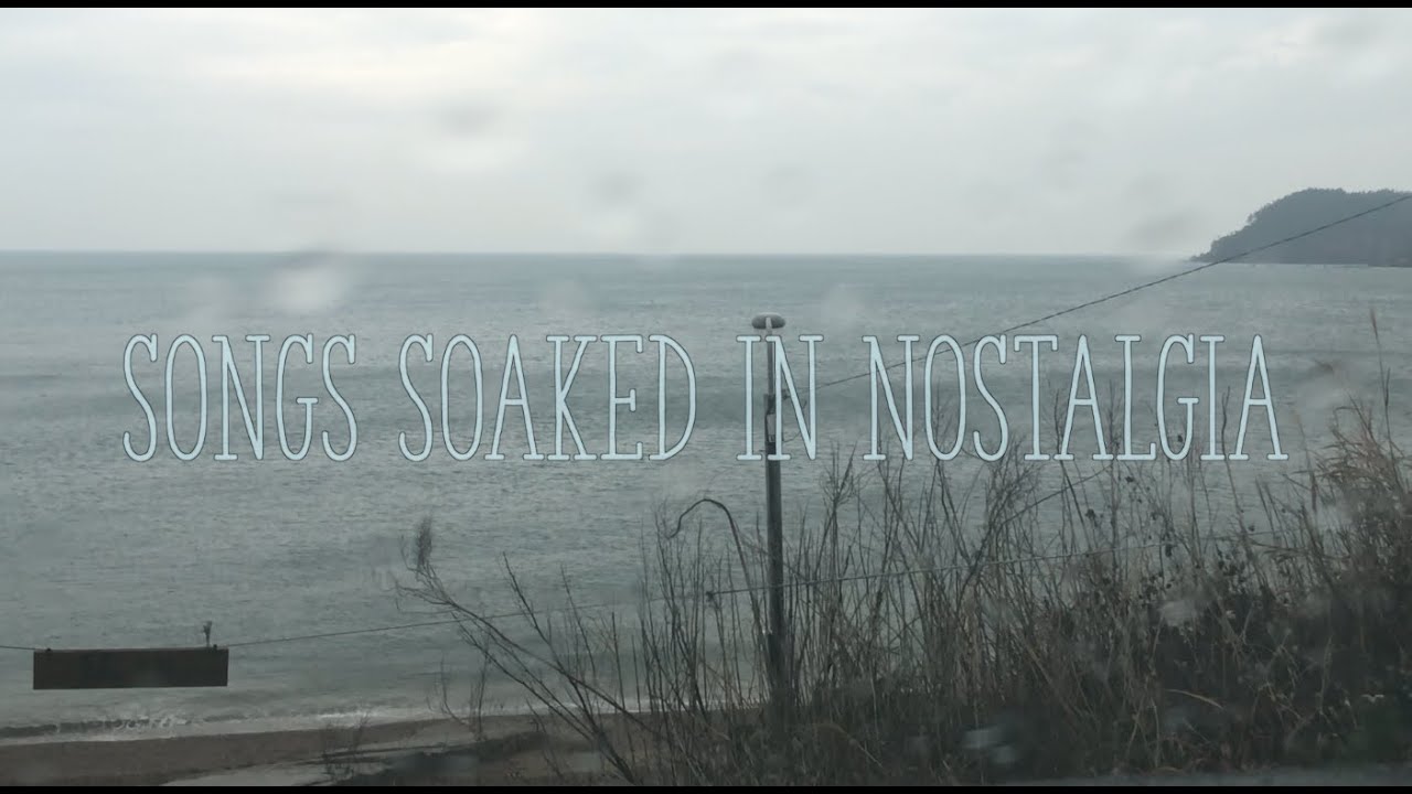 Songs Soaked in Nostalgia.