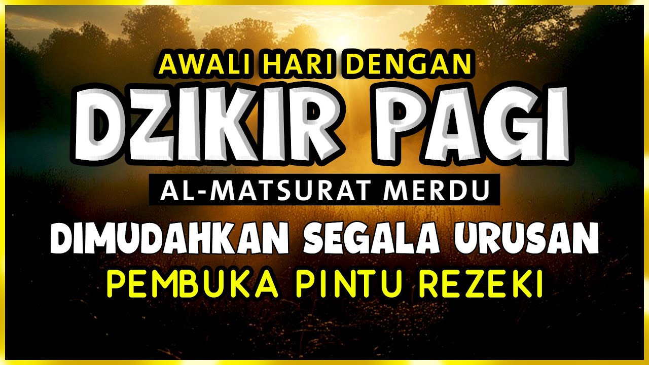 DZIKIR PAGI SESUAI SUNNAH RASUL | ZIKIR PEMBUKA PINTU REZEKI | Dzikir Mustajab Pagi