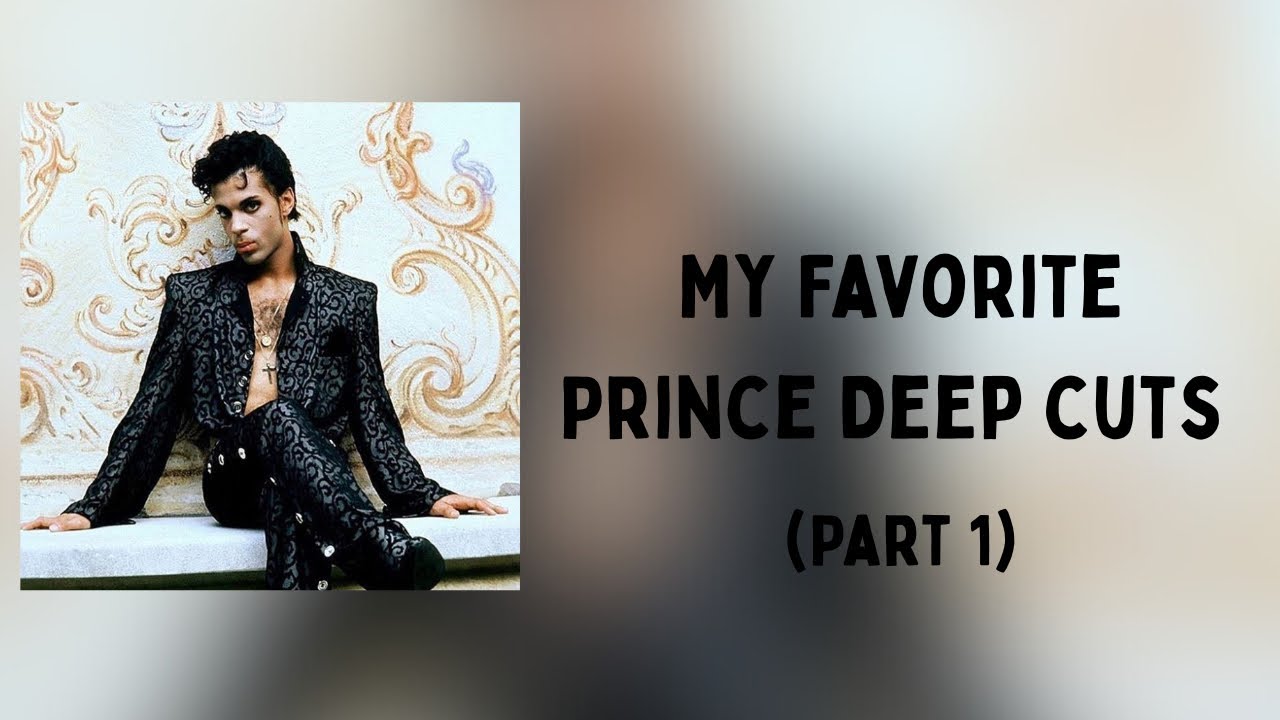 My Favorite Prince Deep cuts (Part 1)