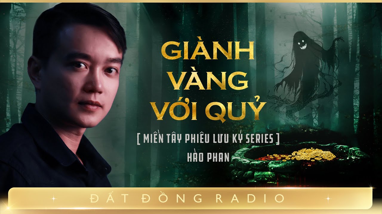 Nghe truyện ma : GIÀNH VÀNG VỚI QUỶ - Chuyện ma miền Tây Nguyễn Huy kể