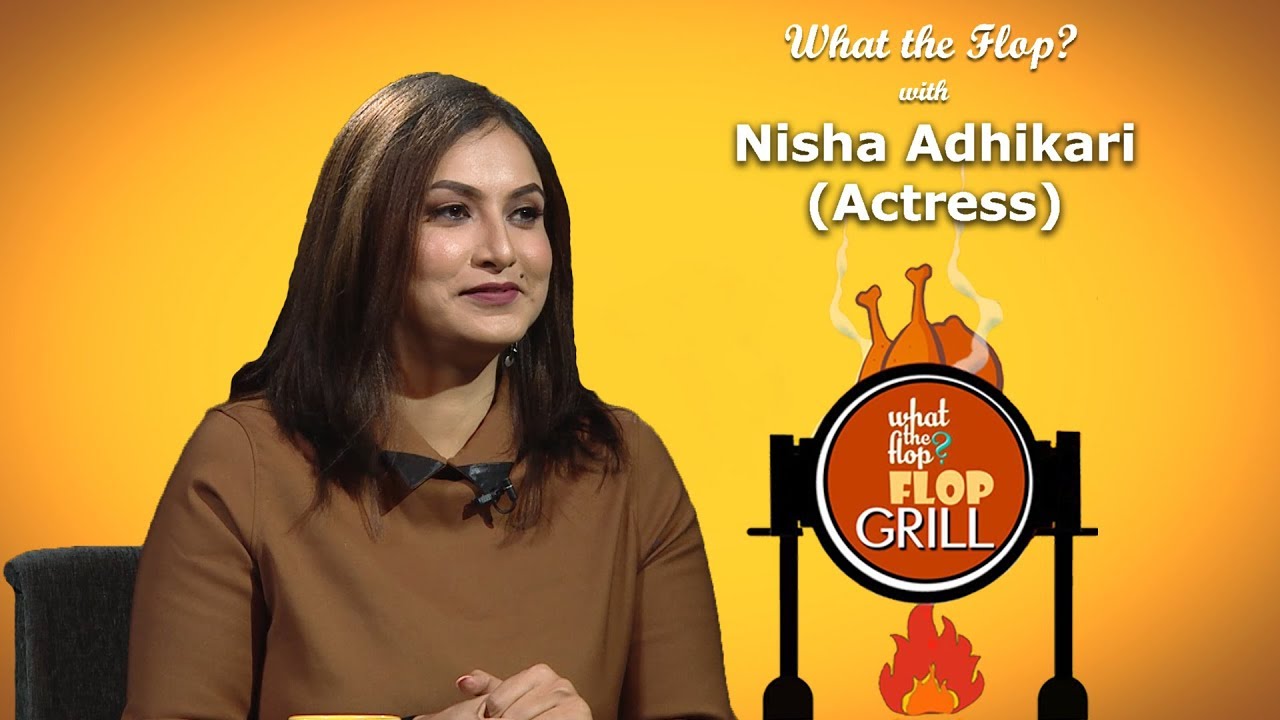 Nisha Adhikari | Actress | What The Flop | 12 March 2020