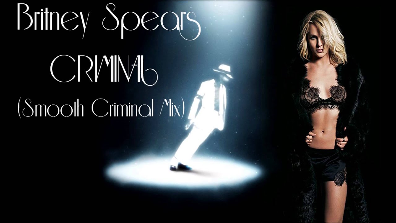 Criminal (Smooth Criminal Remix)- Britney Spears Ft. Michael Jackson