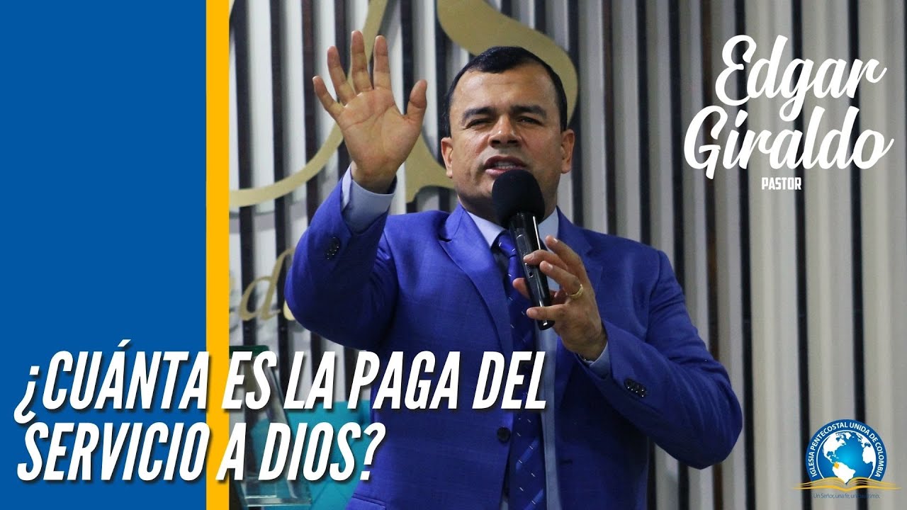 Pastor Edgar Giraldo  - ¿Cuánta es La Paga Del Servicio A Dios?