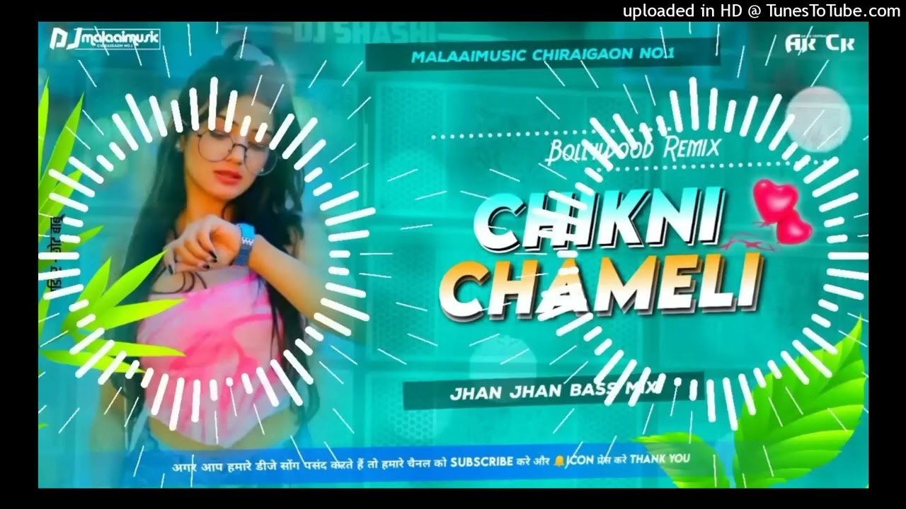 Dj MaLaai Mausic MaLaai Music jhan jnan Bass Hard Bass Toig Mixhdi Dj Song Chikni ChameLi #video