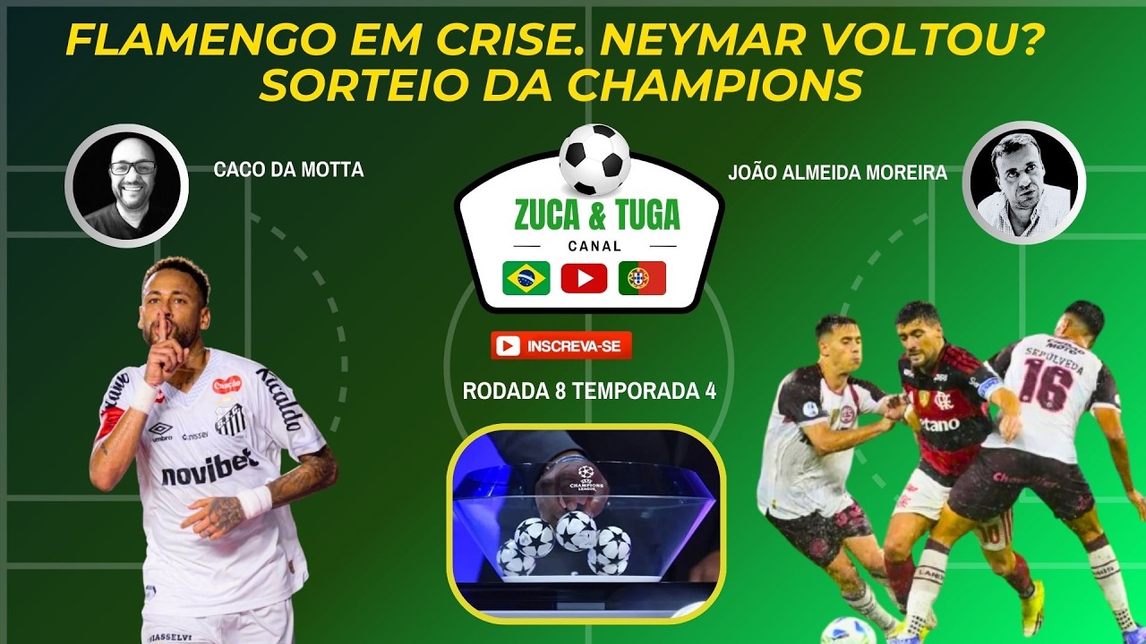 FLAMENGO EM CRISE. NEYMAR VOLTOU? SORTEIO DA CHAMPIONS