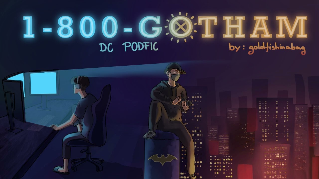 1-800-GOTHAM [DC PODFIC] part2