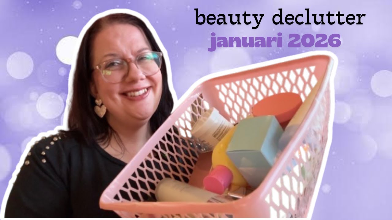 BEAUTY & BODY CARE DECLUTTER 🗑️ DE-INFLUENCING 💕 ✨ JANUARI 2026