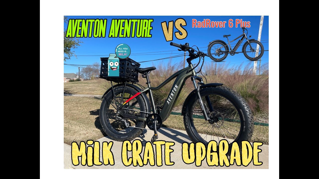 Aventon Aventure vs Rad Rover 6 plus and milk crate MOD UPGRADE!!!
