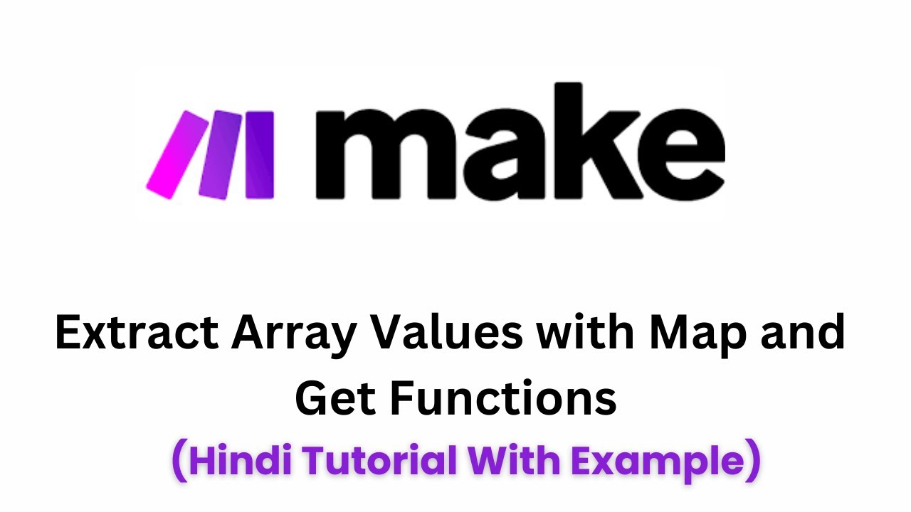 Make.com Array Functions: Extract Values with Map and Get Functions - Hindi Tutorial with Examples