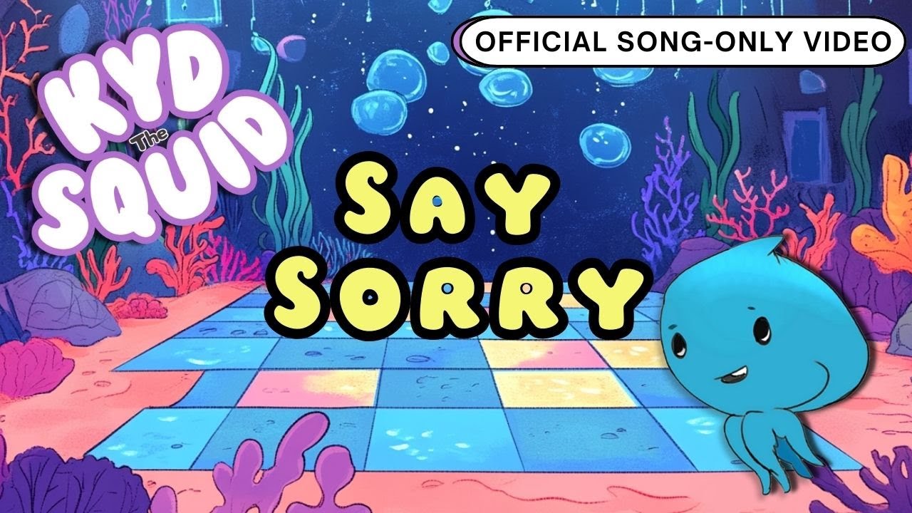 Say Sorry - Kids Apology Learning Song | Teaching Children How to Apologize | Kyd the Squid