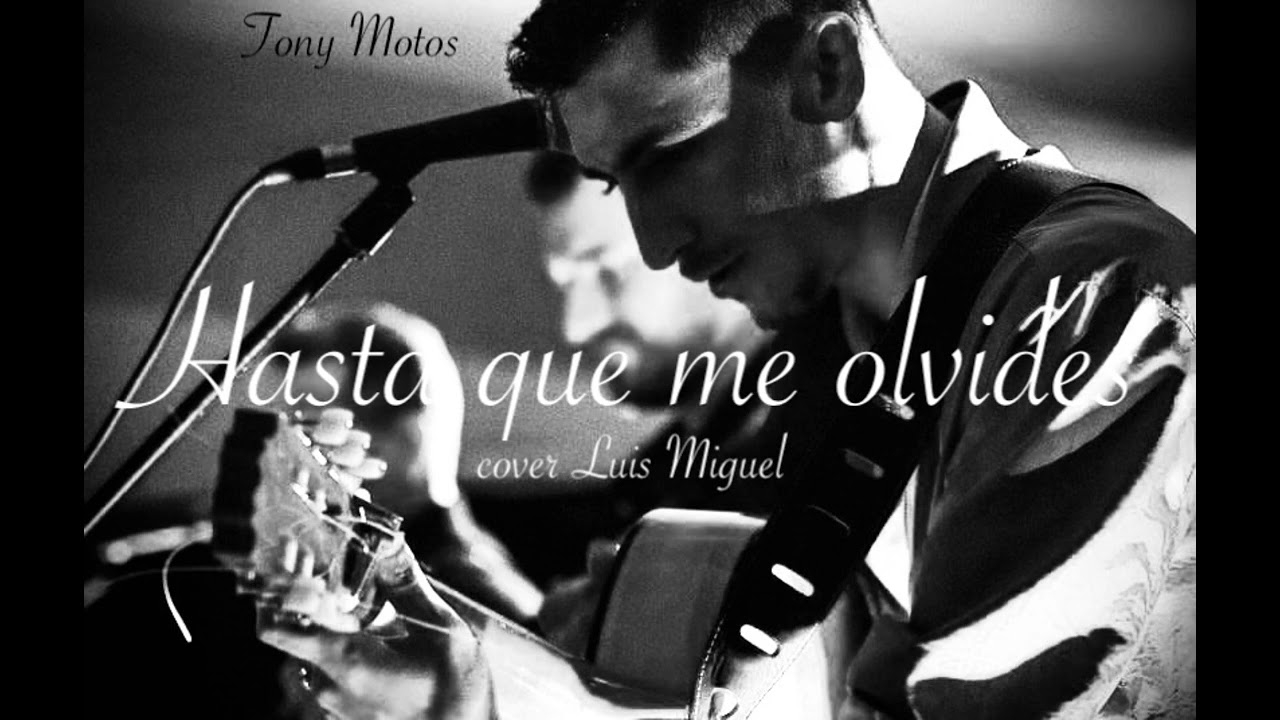 Tony Motos hasta que me olvides (COVER) Luis Miguel
