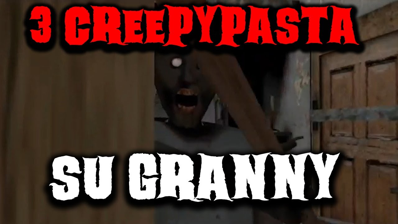 3 creepypasta su Granny