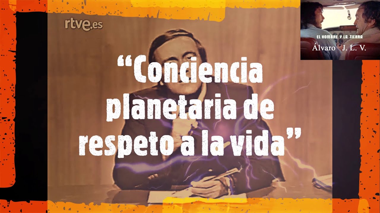 Félix Rodríguez de la Fuente: “Conciencia planetaria de respeto a la vida”.