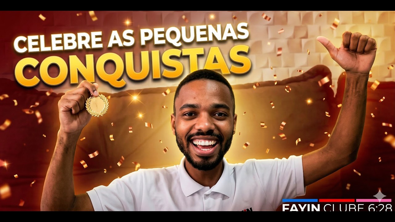 COMO CELEBRAR AS PEQUENAS CONQUISTAS | CLUBE 6e28 - ROGER PATRIC BR
