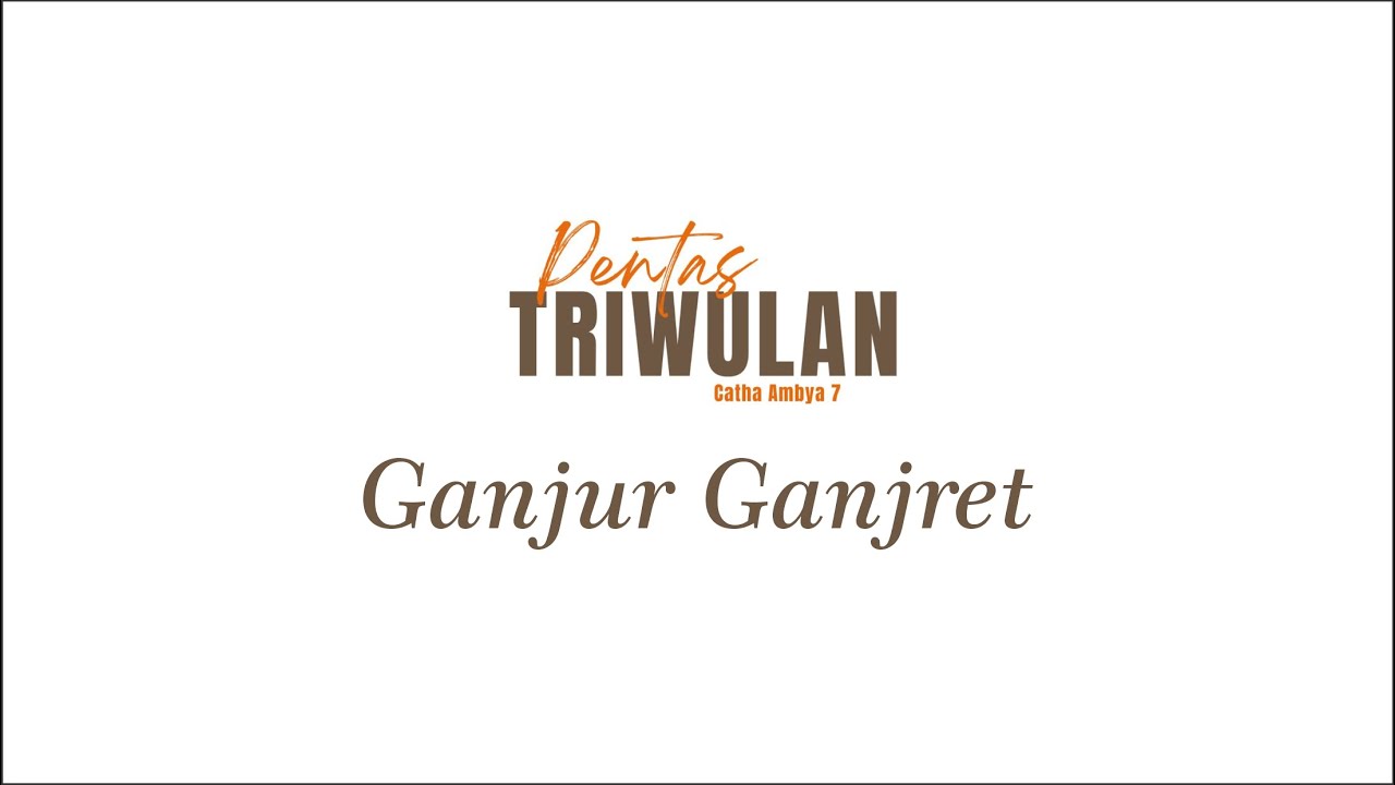 Pertunjukan #triwulan //  Ganjur Ganjret