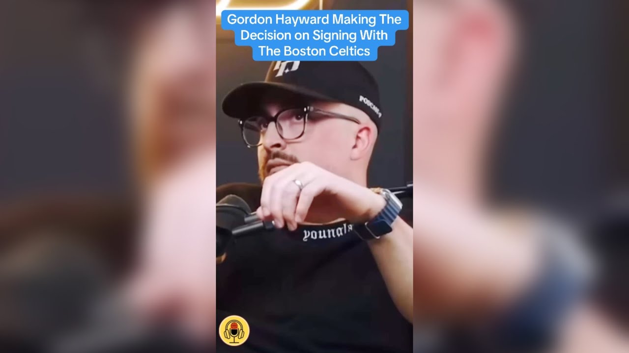 Gordon Hayward Making The Decision on Signing With The Boston Celtics