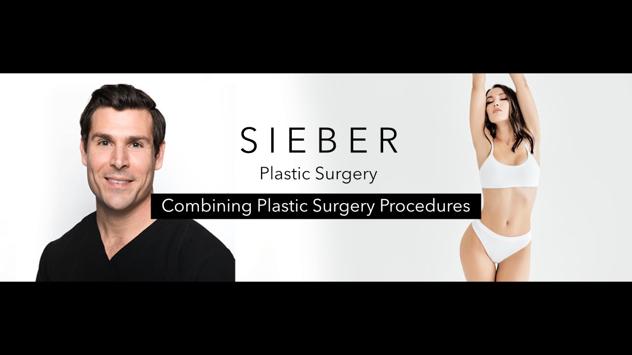 Combining Plastic Surgery Procedures - Sieber Plastic Surgery