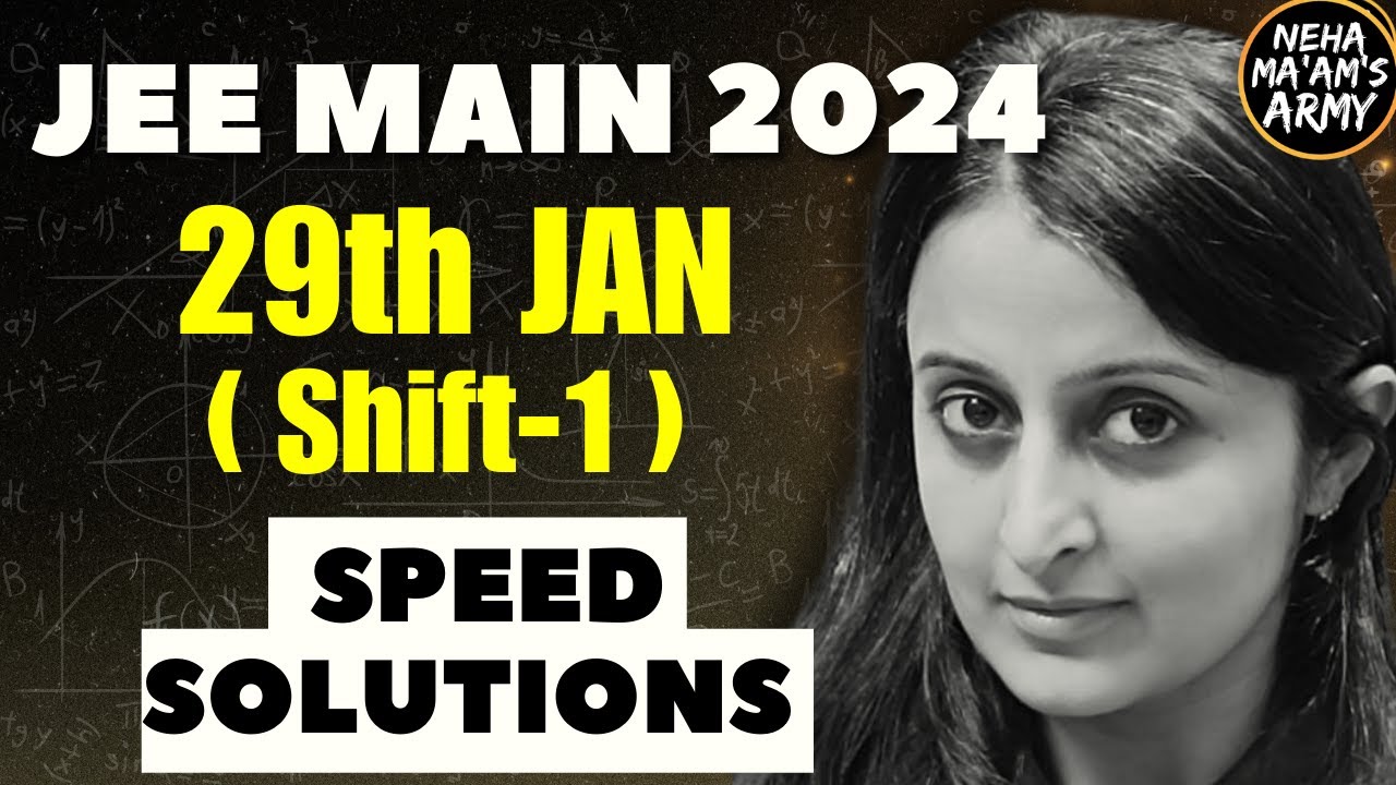 JEE MAINS 2024 29th JAN SHIFT 1 SPEED Solutions Full PAPER | JEE MAINS 2024 | Neha Agrawal #jee2024
