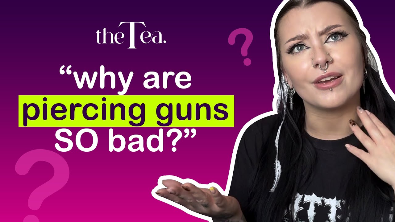 The Tea: Why are piercing guns SO bad?