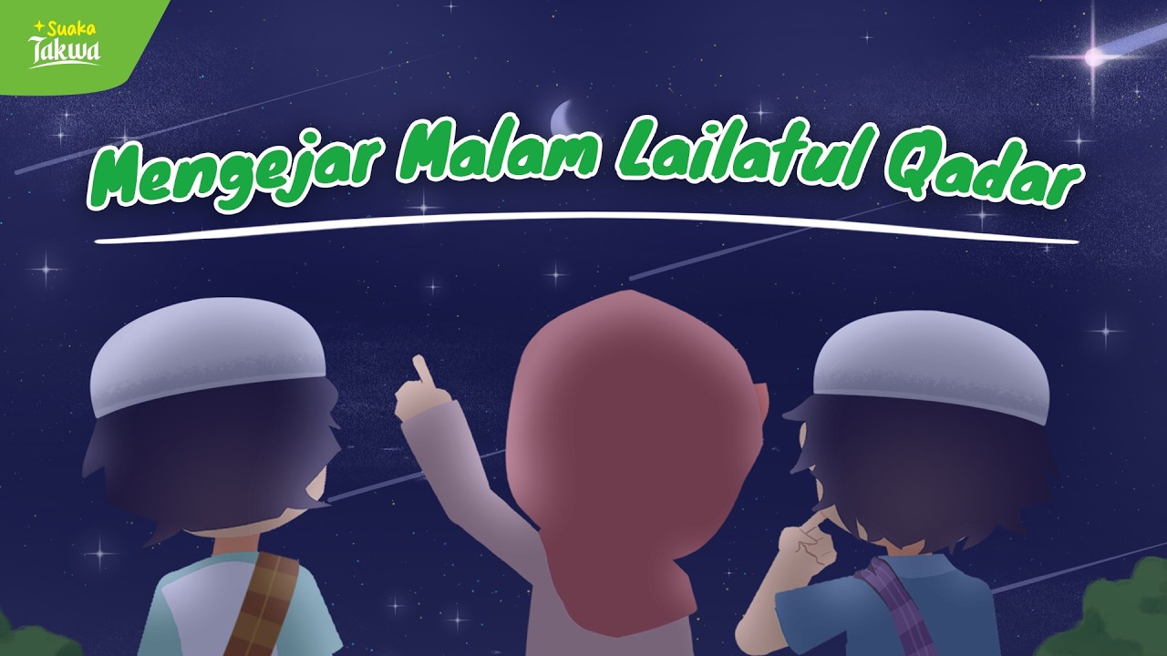 Mengejar Malam Lailatul Qadar | Cerita Ramadan | Suaka Takwa
