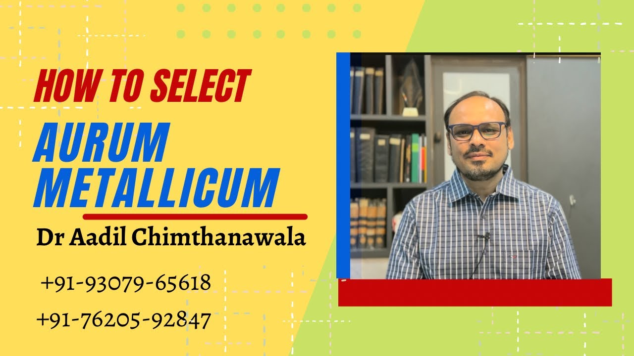 Aurum Metallicum | Constitutional Remedy | Dr Aadil Chimthanawala | Homeopathic Medicine |