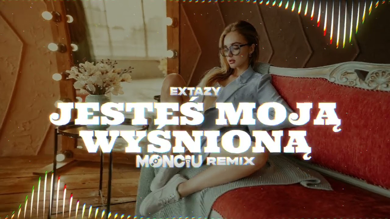 EXTAZY - Jesteś moją wyśnioną (Monciu Remix)