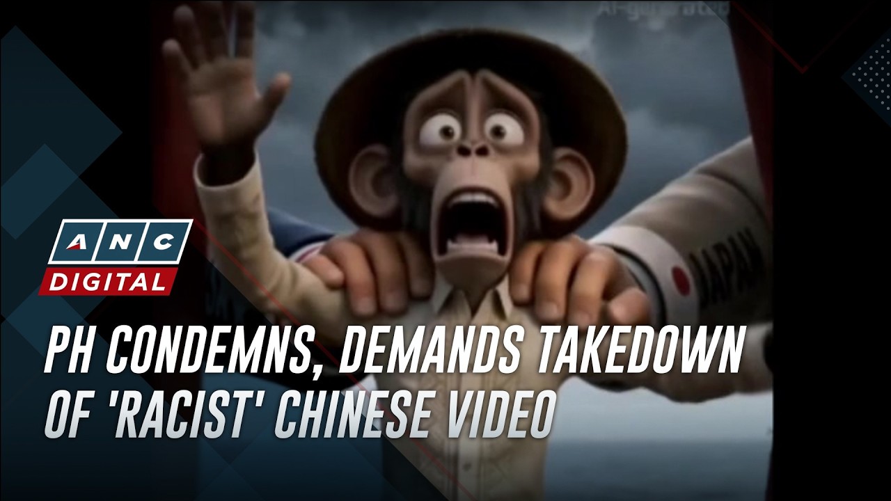 PH condemns, demands takedown of 'racist' Chinese video | ANC