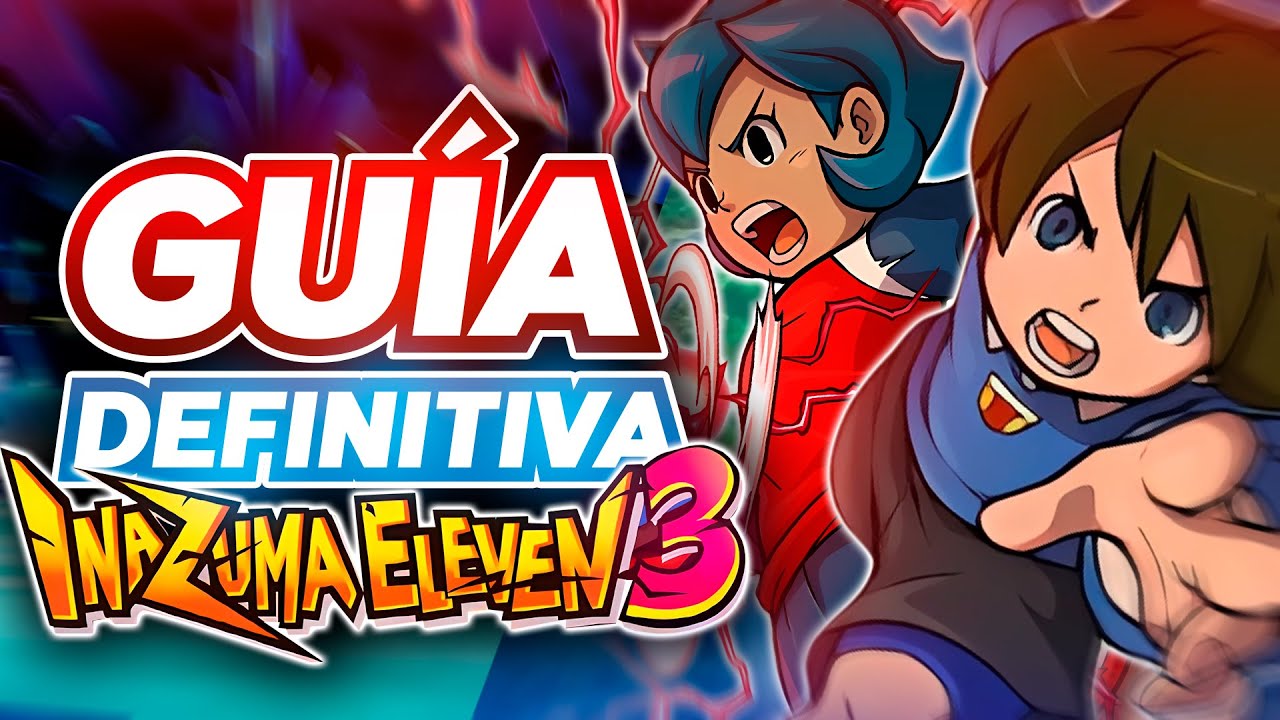 La Guía Definitiva de Inazuma Eleven 3