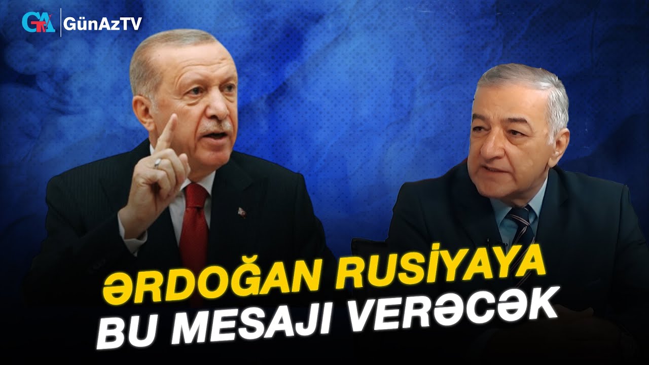 ƏRDOĞAN RUSİYAYA BU MESAJI VERƏCƏK
